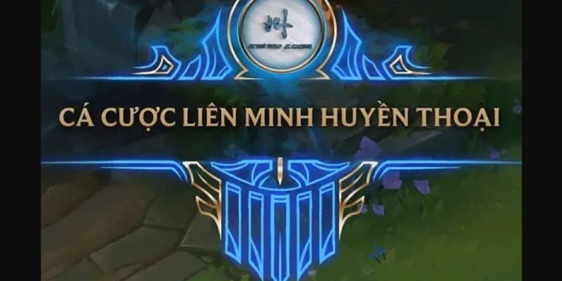 Các loại cược phổ biến trong Cá cược LMHT