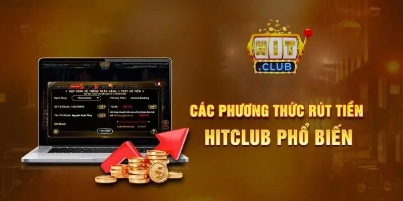 Hướng dẫn các phương thức Rút tiền Hitclub