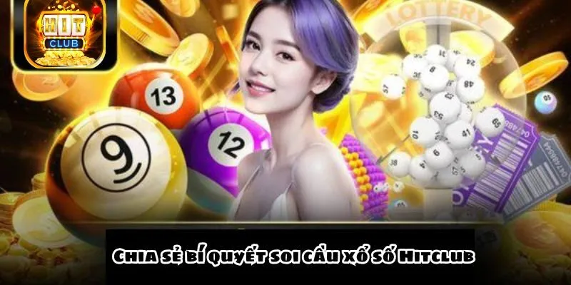Chia sẻ bí quyết soi xổ số Hitclub